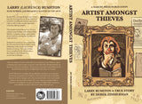Artist Amongst Thieves: Larry Rushton - A True Story by Derek Zimmerman